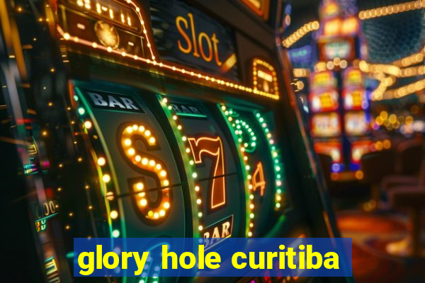 glory hole curitiba